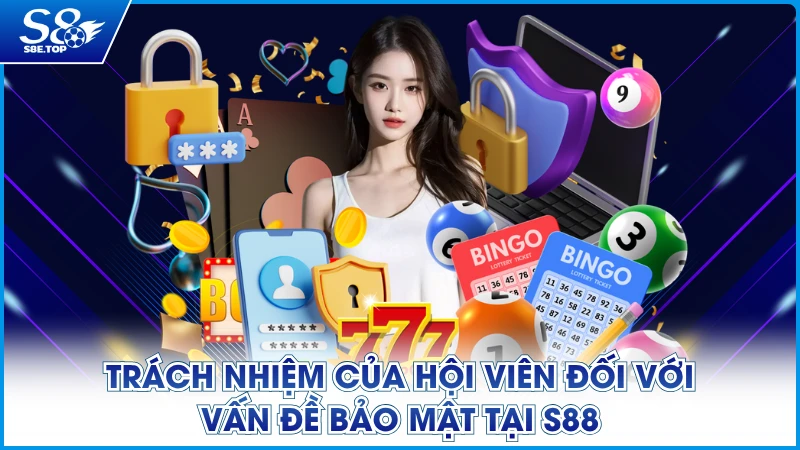 Trách nhiệm của hội viên đối với vấn đề bảo mật tại S88